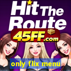 only flix menu